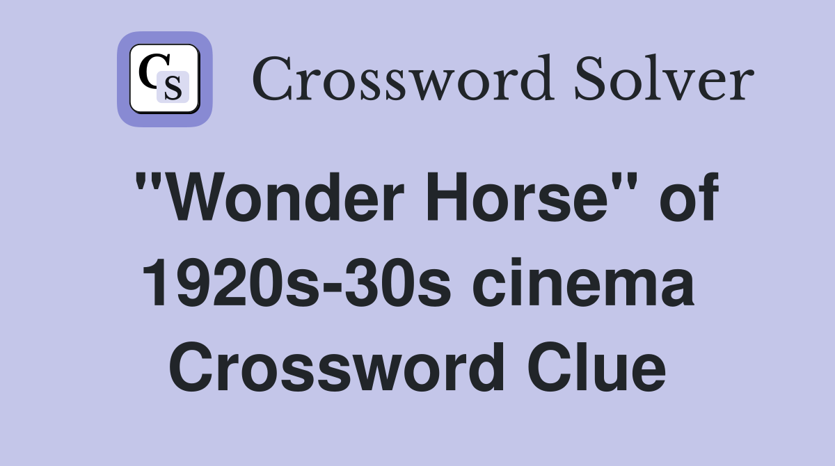 "Wonder Horse" of 1920s-30s cinema Crossword Clue