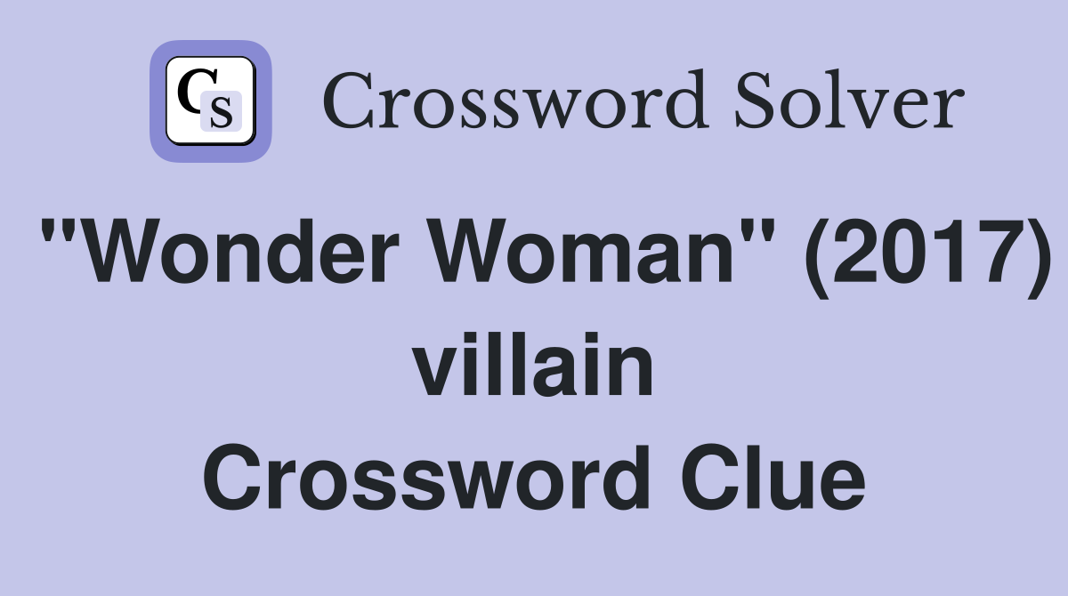"Wonder Woman" (2017) villain Crossword Clue