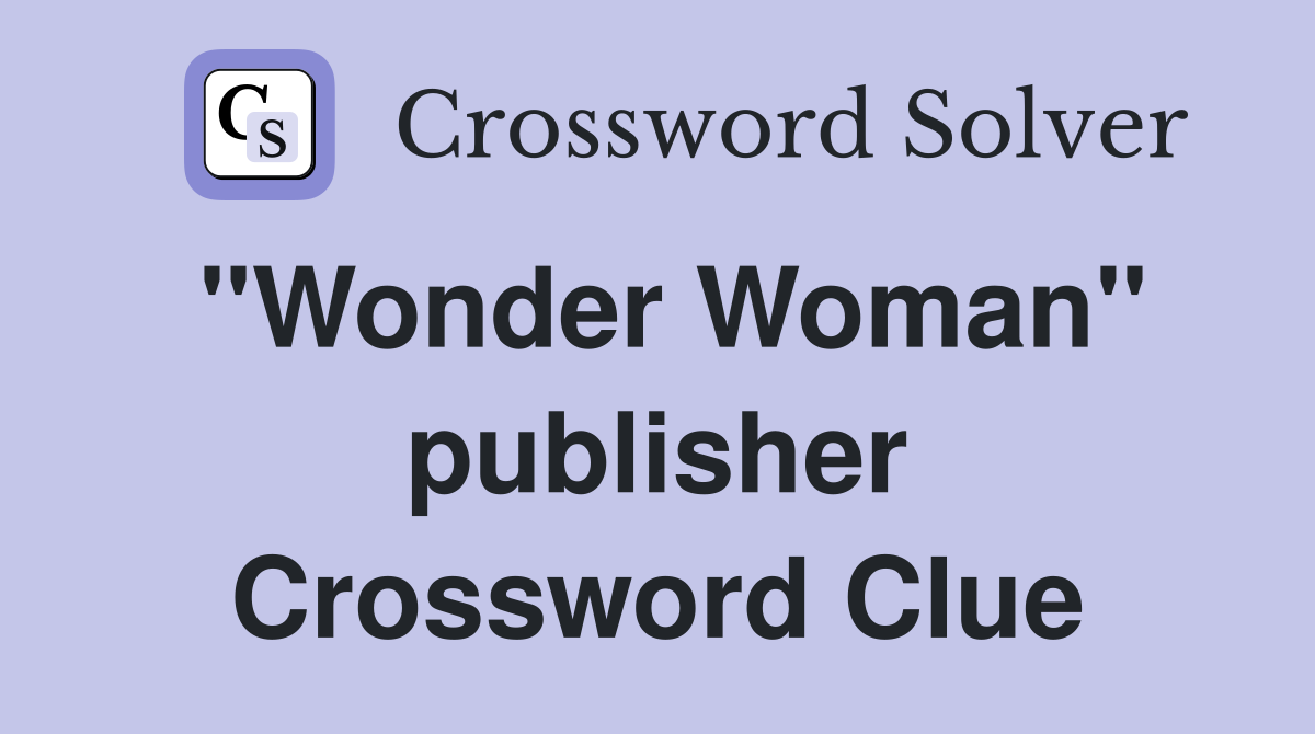 "Wonder Woman" publisher Crossword Clue