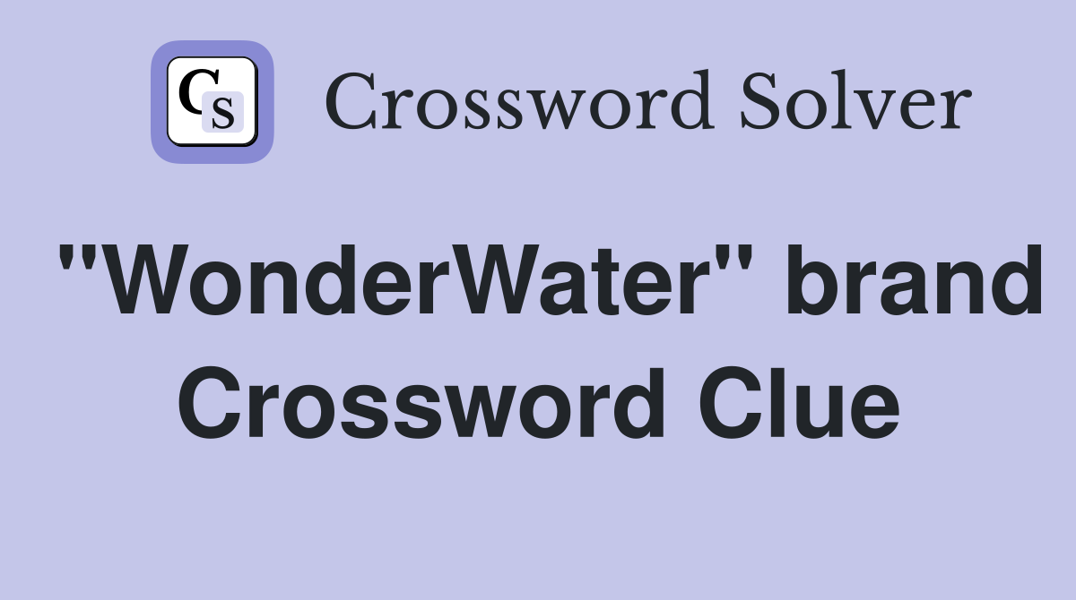 "WonderWater" brand Crossword Clue