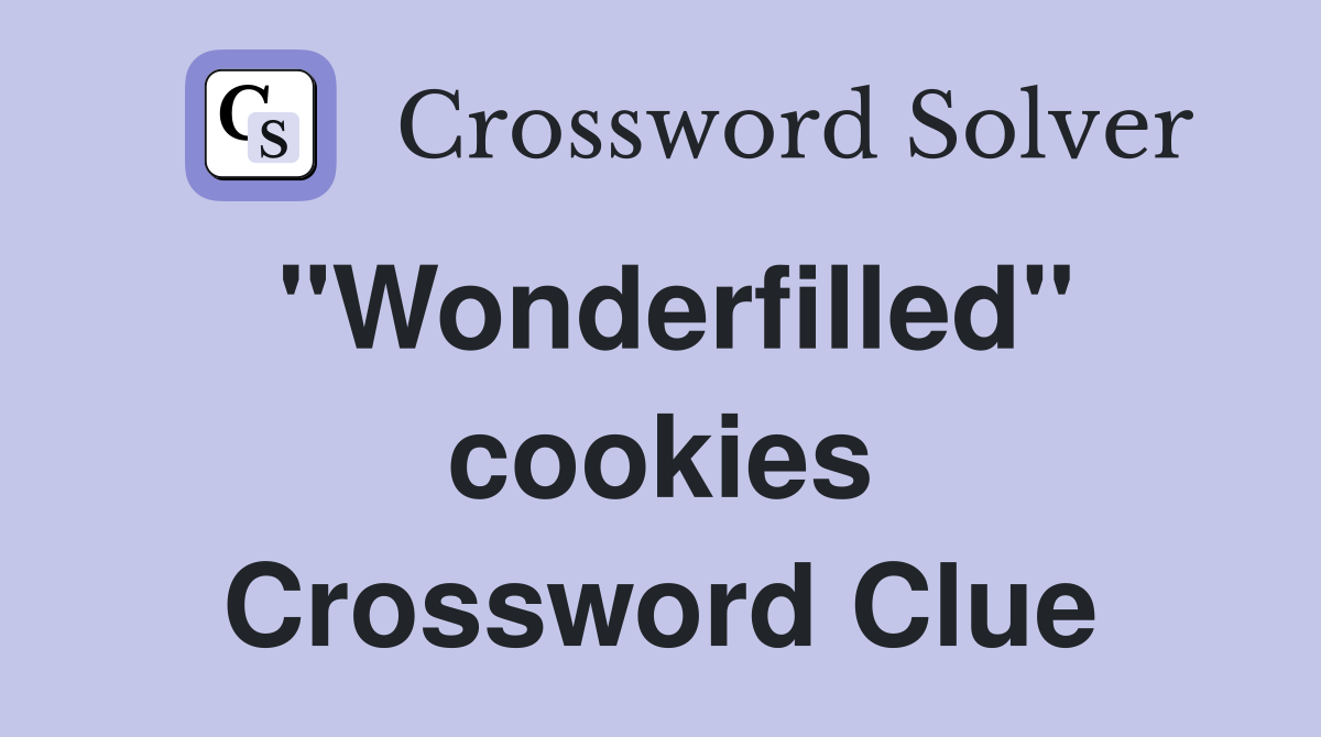 "Wonderfilled" cookies Crossword Clue