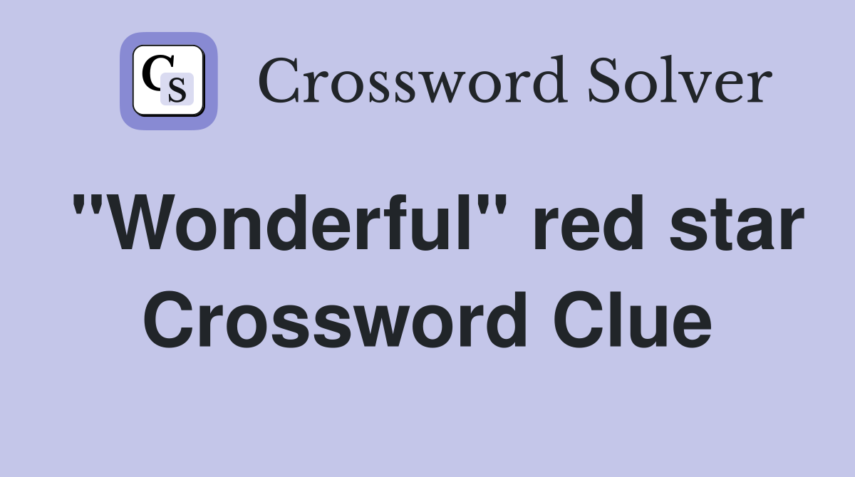 "Wonderful" red star Crossword Clue