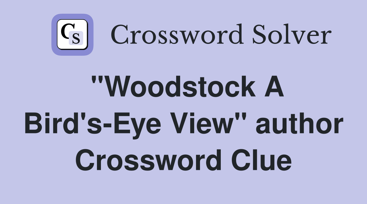 "Woodstock A Bird's-Eye View" author Crossword Clue
