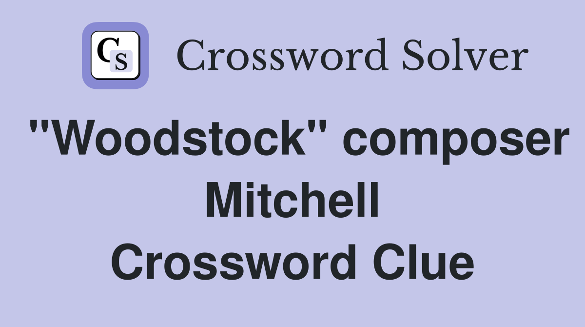 "Woodstock" composer Mitchell Crossword Clue