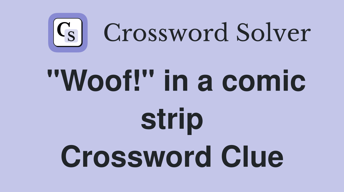 "Woof!" in a comic strip Crossword Clue