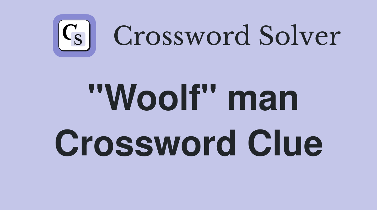 "Woolf" man Crossword Clue