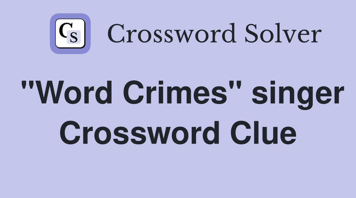 "Word Crimes" singer Crossword Clue