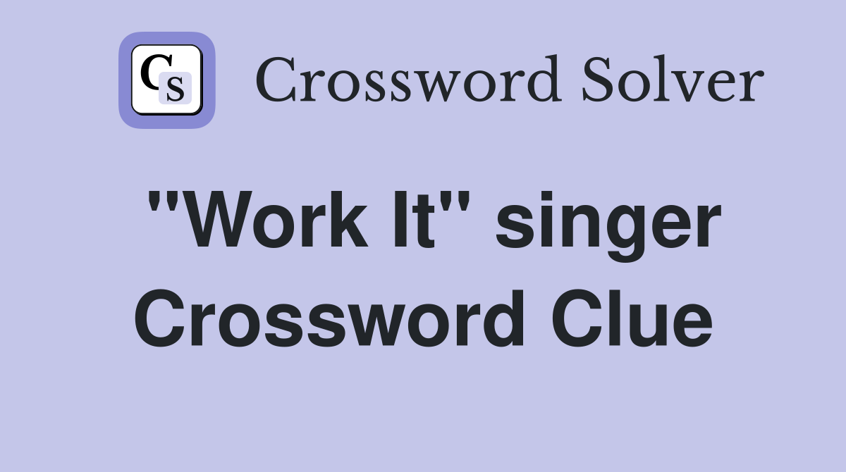 "Work It" singer Crossword Clue