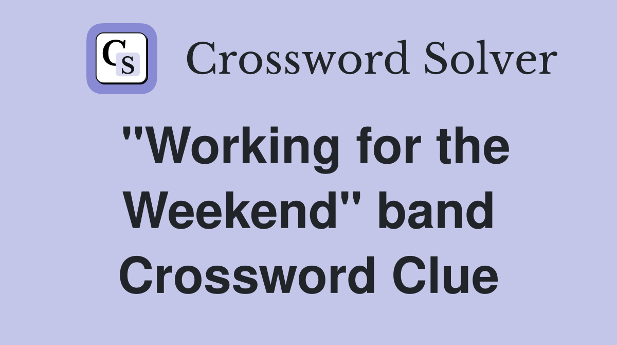"Working for the Weekend" band Crossword Clue