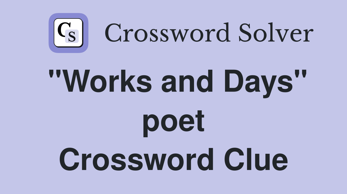 "Works and Days" poet Crossword Clue