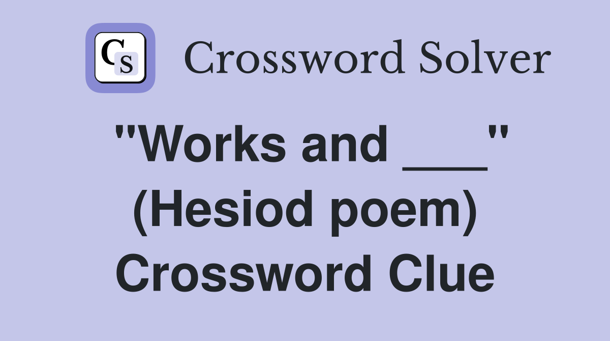 "Works and ___" (Hesiod poem) Crossword Clue