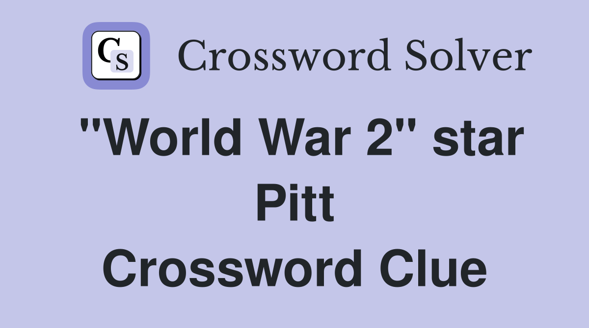 "World War 2" star Pitt Crossword Clue