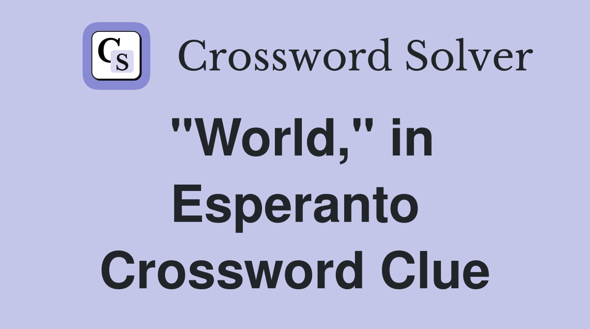"World," in Esperanto Crossword Clue