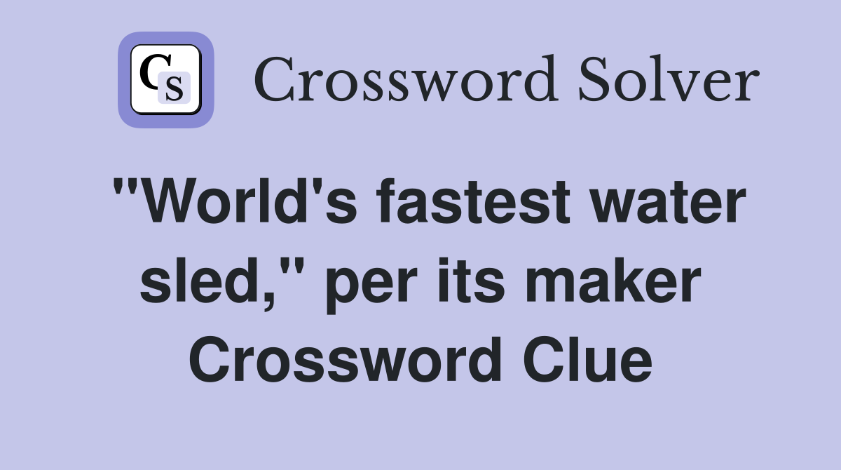 "World's fastest water sled," per its maker Crossword Clue