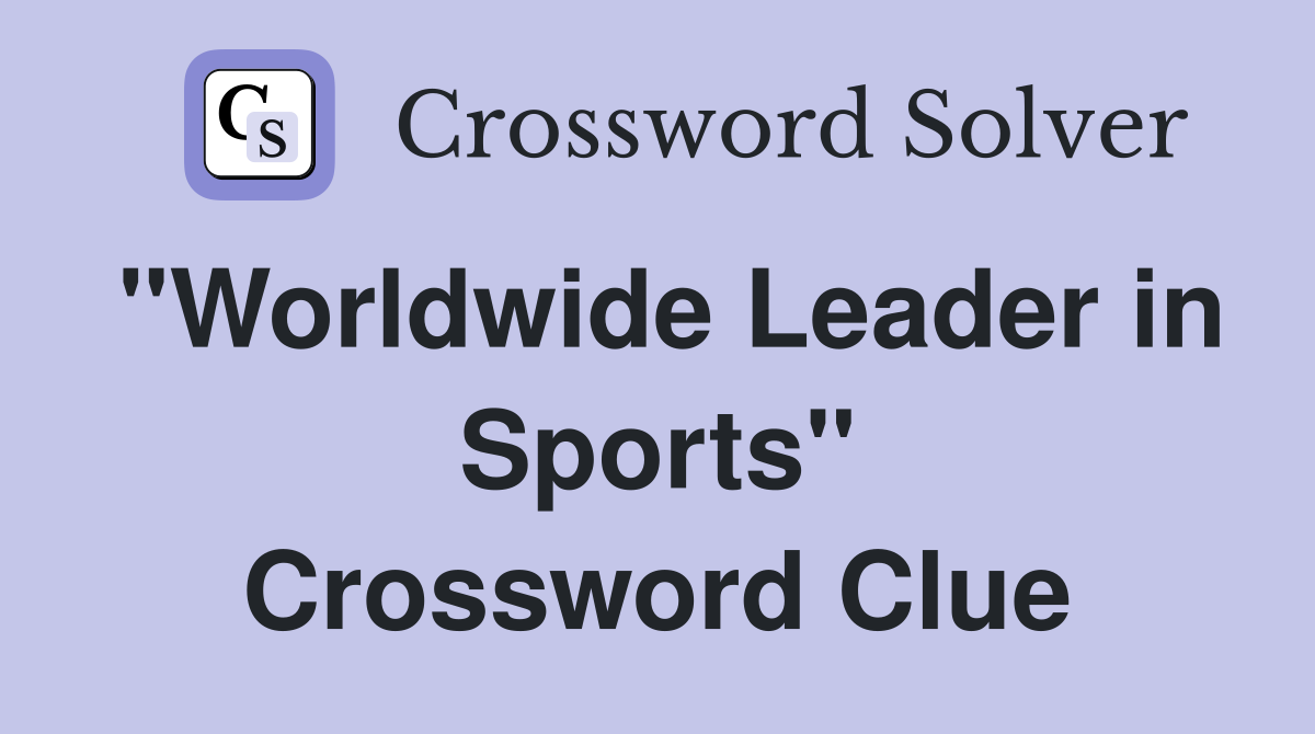 "Worldwide Leader in Sports" Crossword Clue