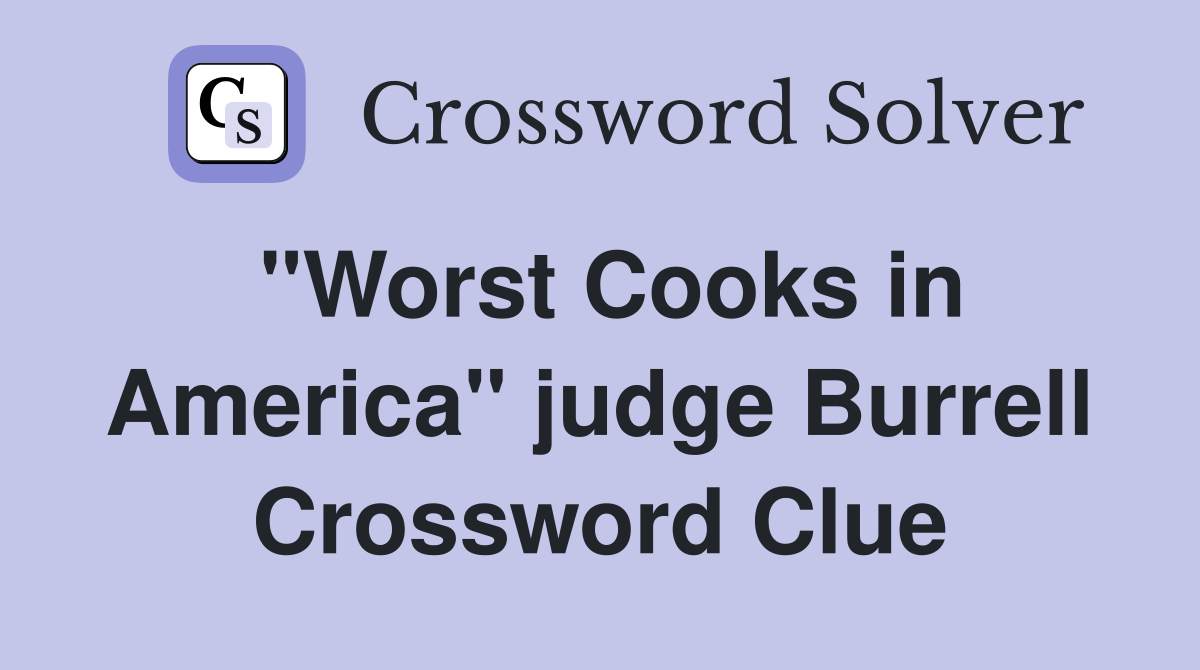 "Worst Cooks in America" judge Burrell Crossword Clue