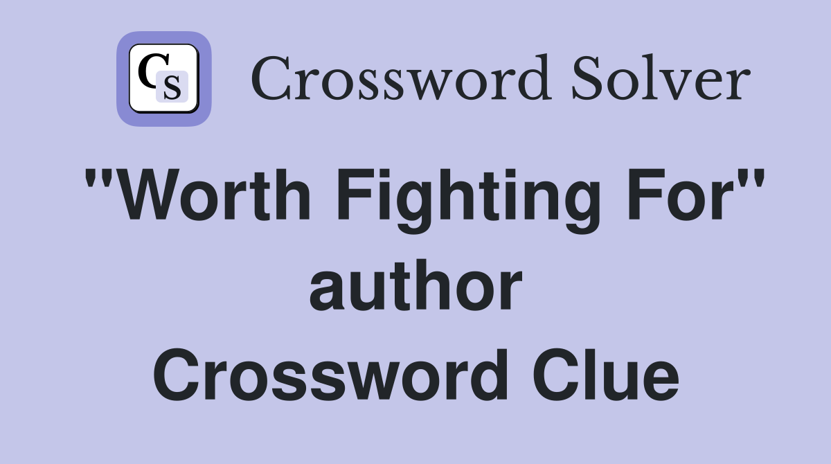 "Worth Fighting For" author Crossword Clue