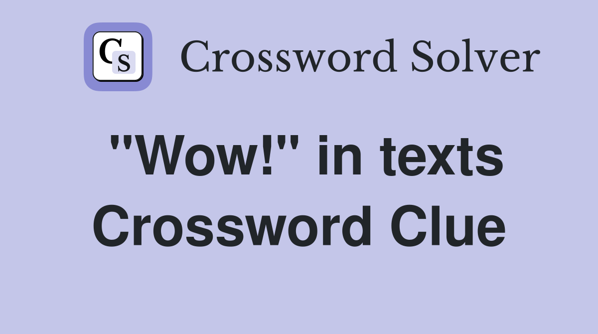 "Wow!" in texts Crossword Clue