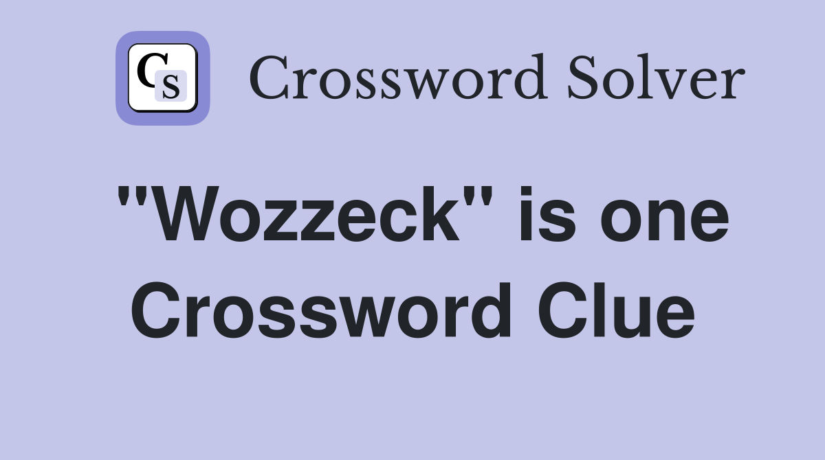 "Wozzeck" is one Crossword Clue