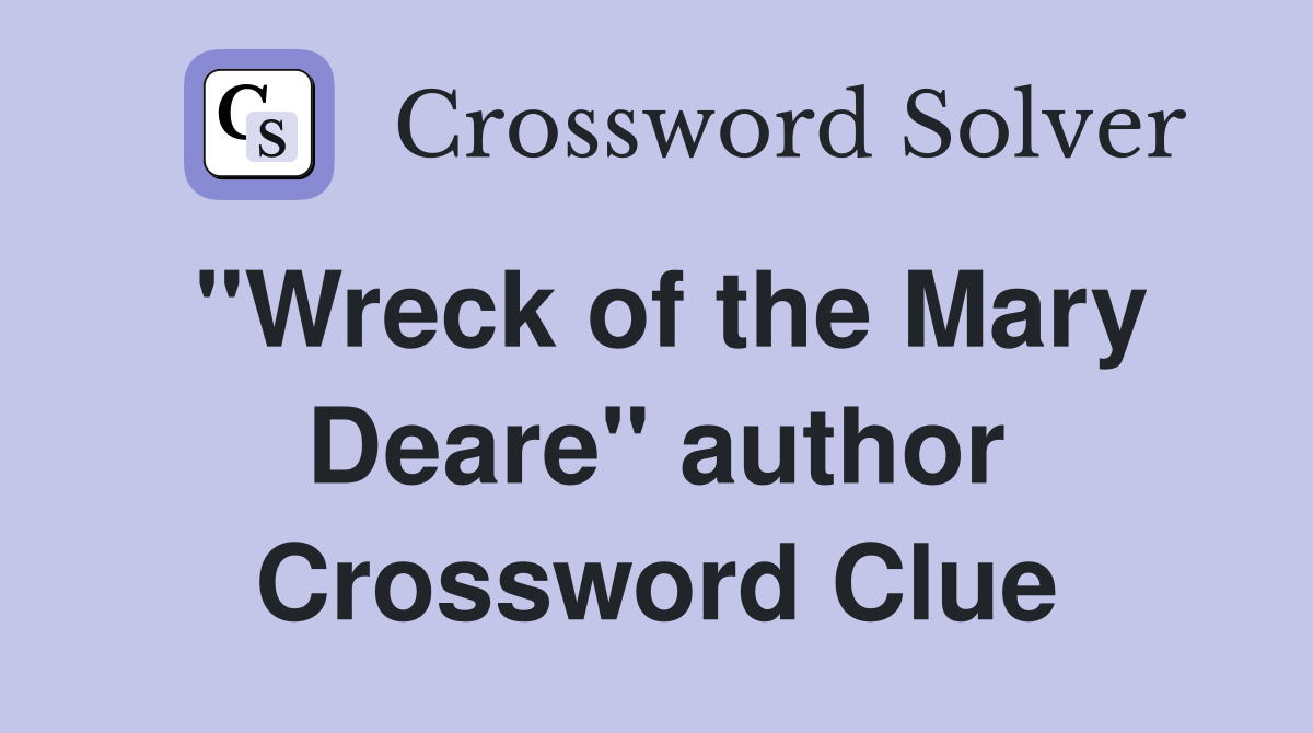 "Wreck of the Mary Deare" author Crossword Clue