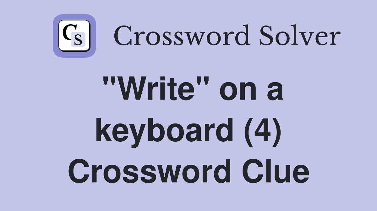 "Write" on a keyboard (4) Crossword Clue