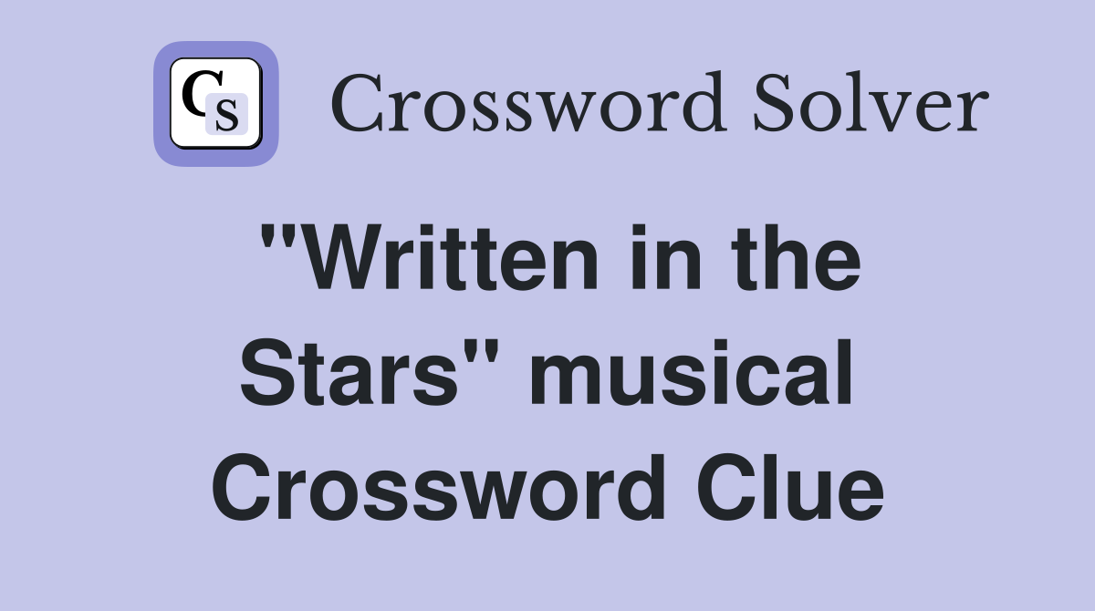 "Written in the Stars" musical Crossword Clue