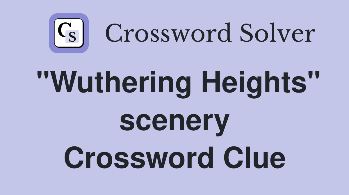 "Wuthering Heights" scenery Crossword Clue