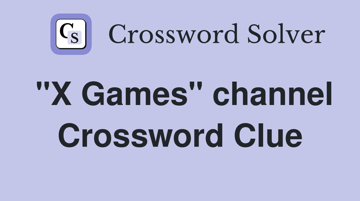 "X Games" channel Crossword Clue