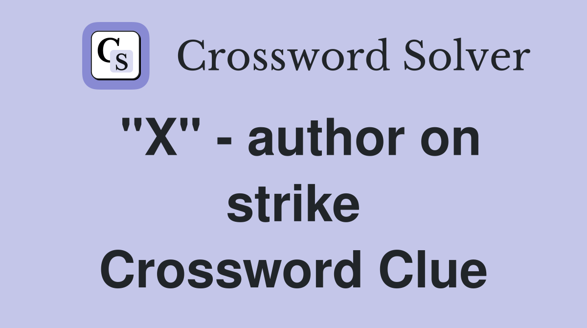 "X" - author on strike Crossword Clue