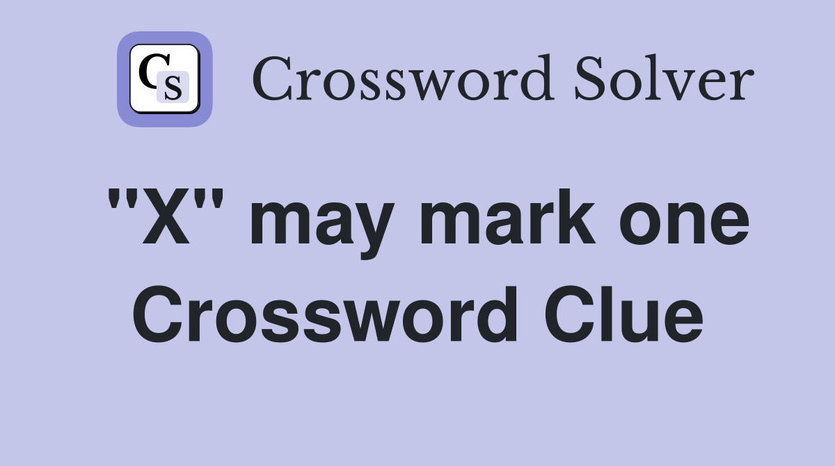 "X" may mark one Crossword Clue