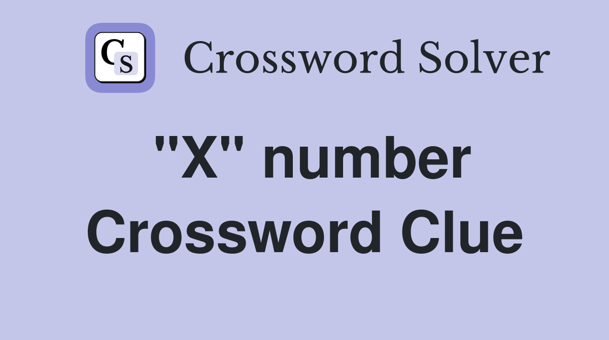 "X" number Crossword Clue