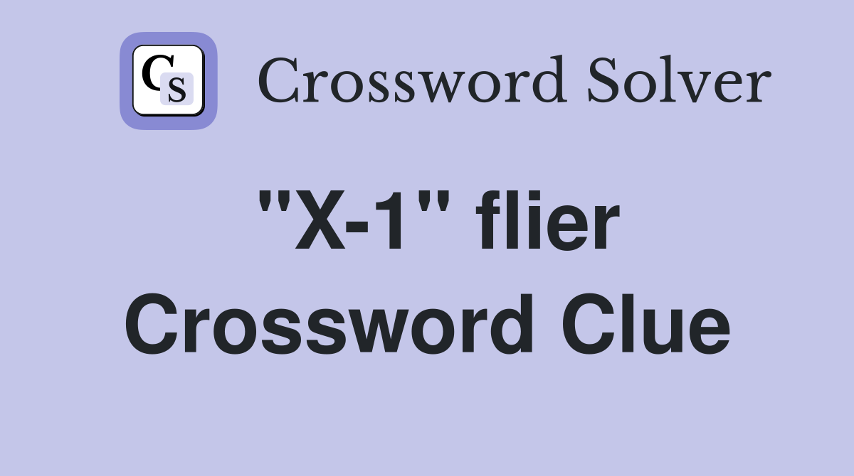 "X-1" flier Crossword Clue