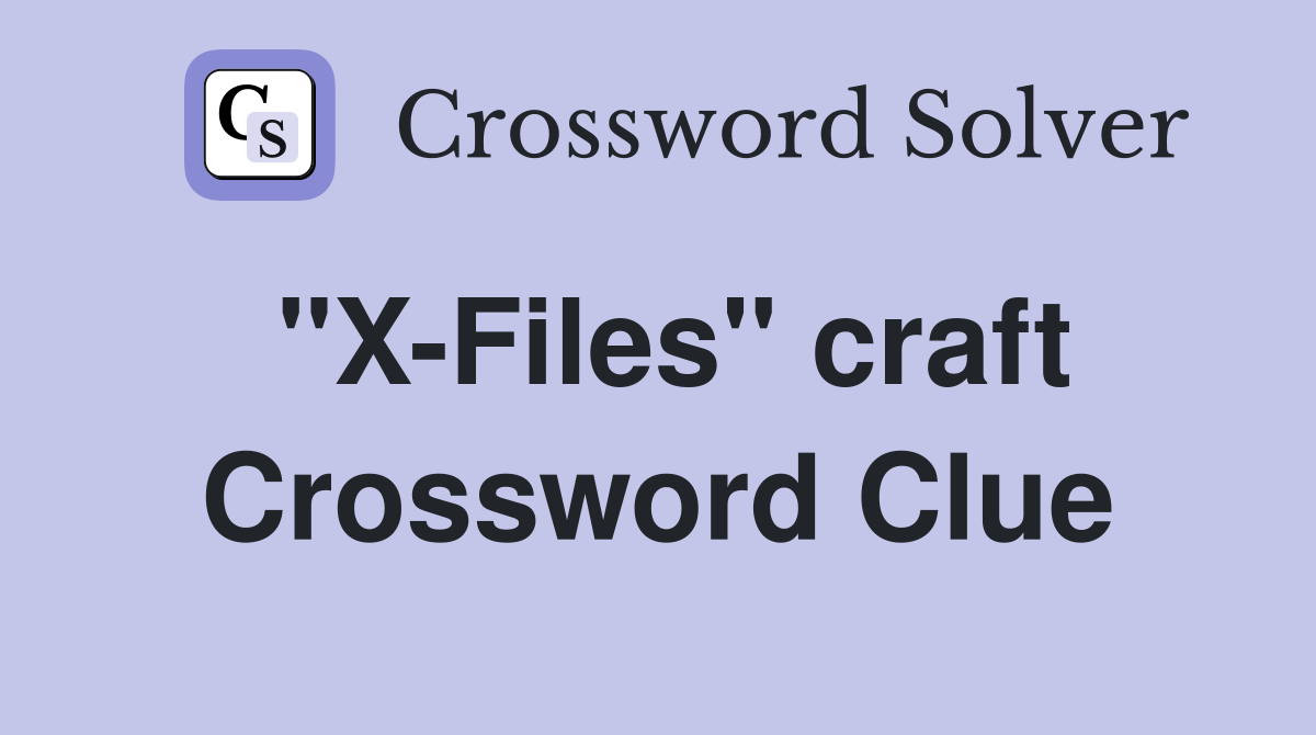 "X-Files" craft Crossword Clue