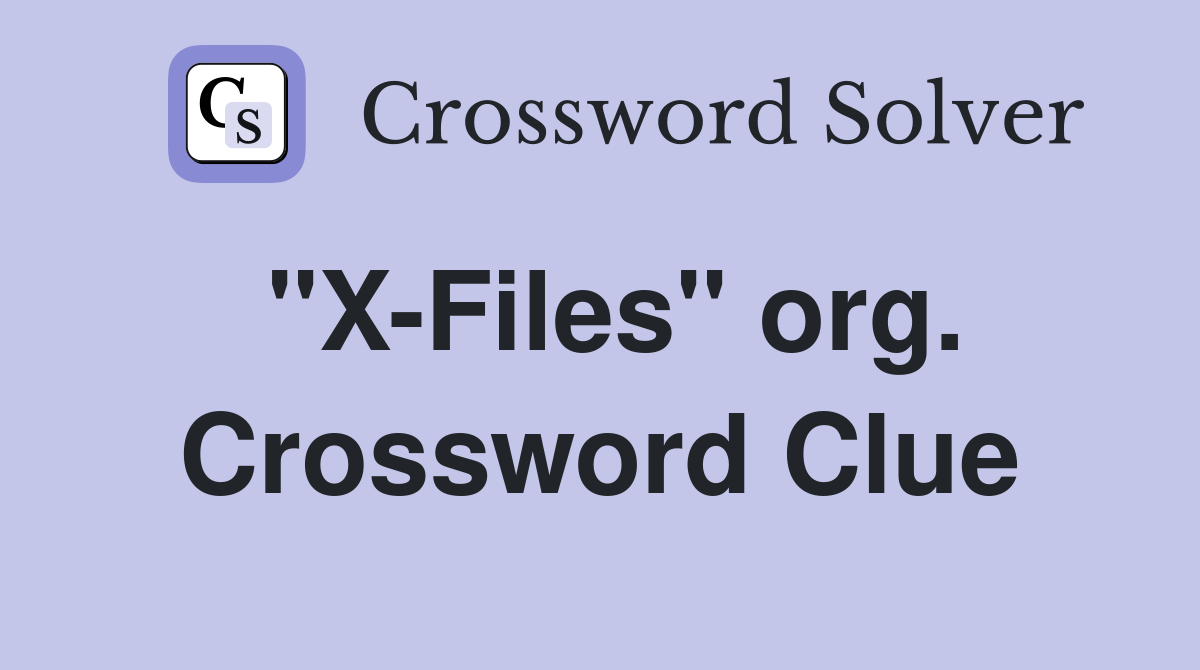 "X-Files" org. Crossword Clue