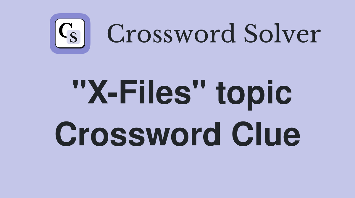 "X-Files" topic Crossword Clue