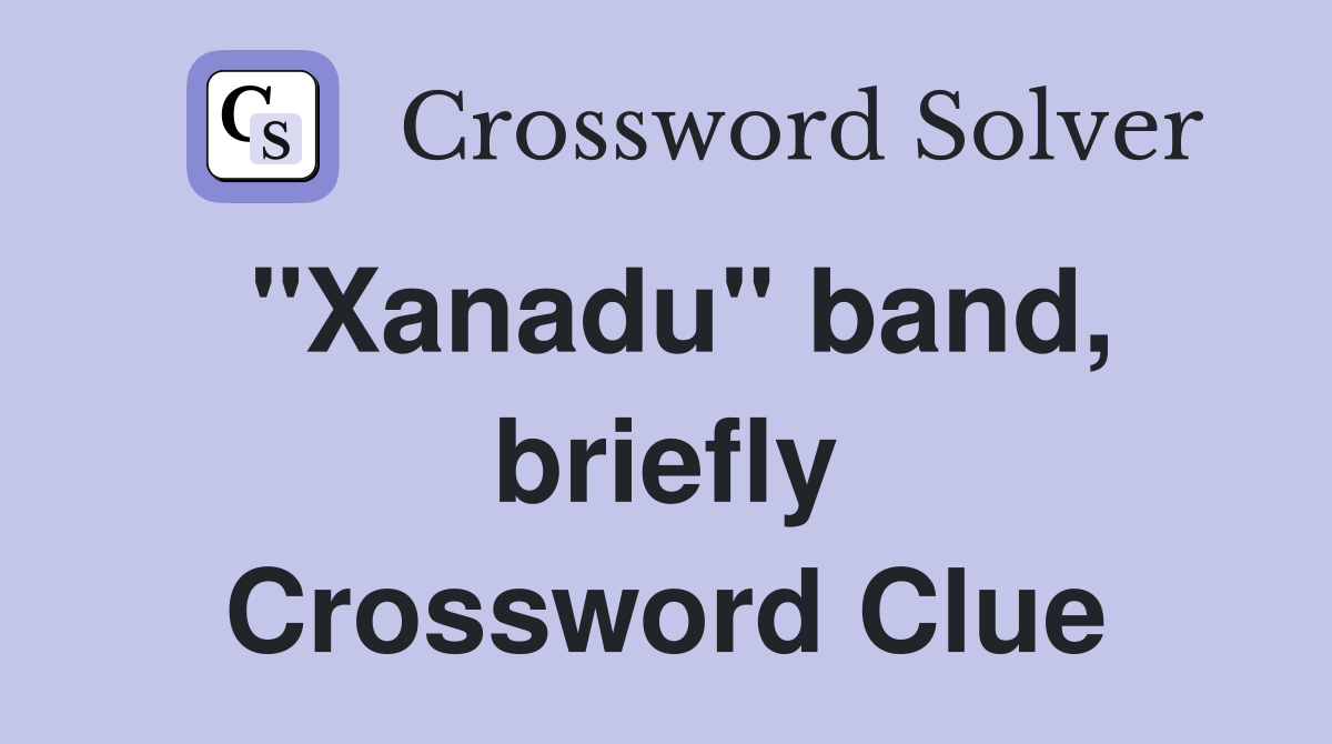 "Xanadu" band, briefly Crossword Clue