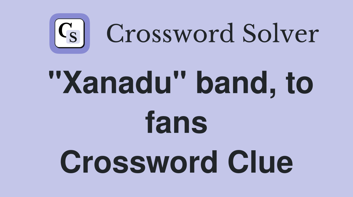 "Xanadu" band, to fans Crossword Clue