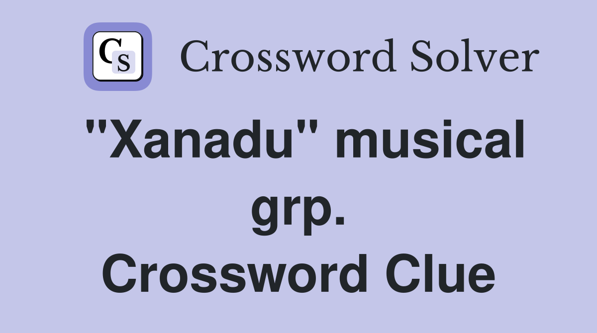"Xanadu" musical grp. Crossword Clue