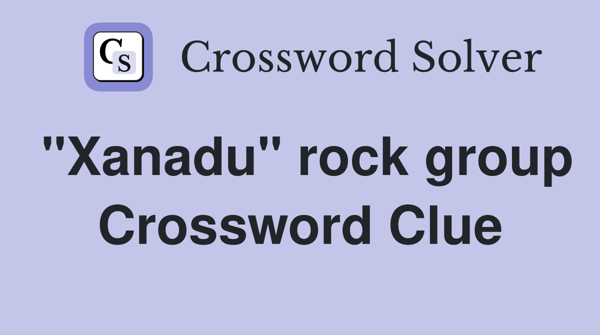 "Xanadu" rock group Crossword Clue