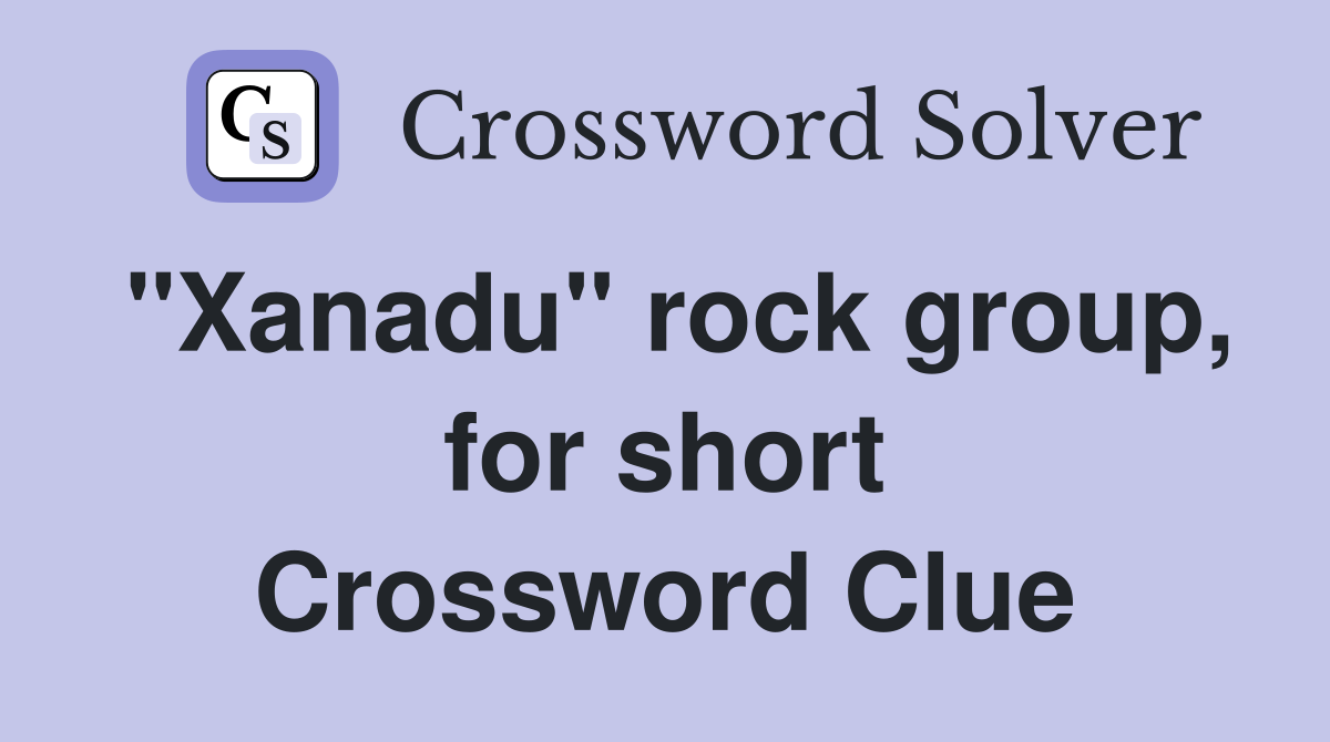 "Xanadu" rock group, for short Crossword Clue