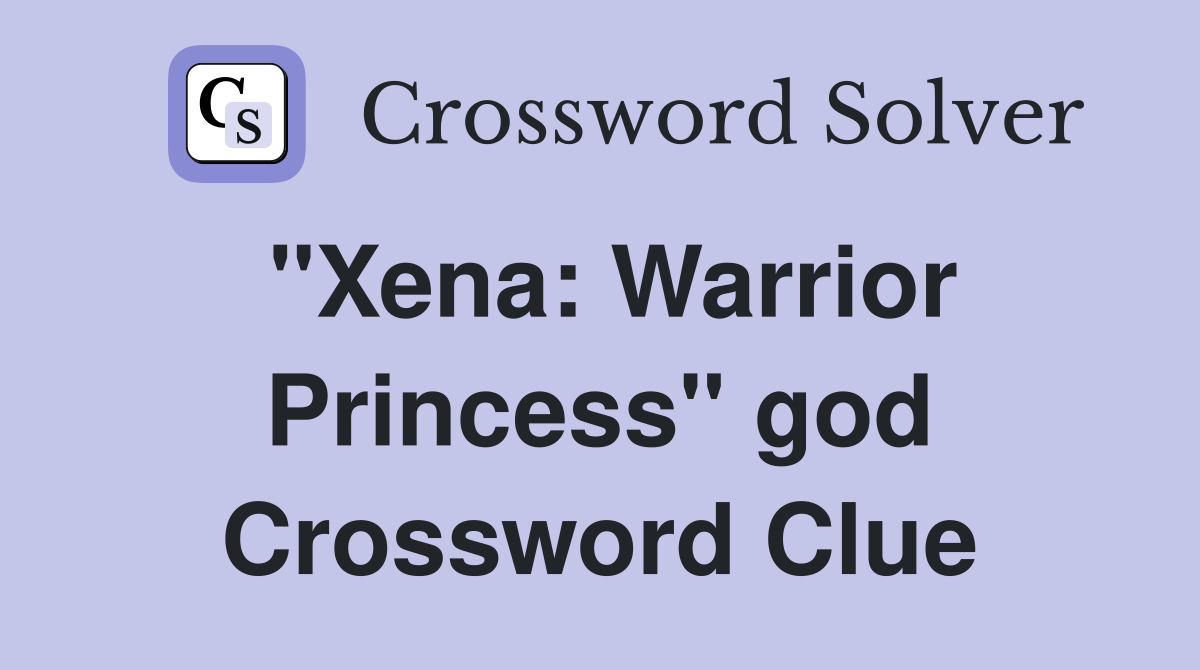 "Xena: Warrior Princess" god Crossword Clue