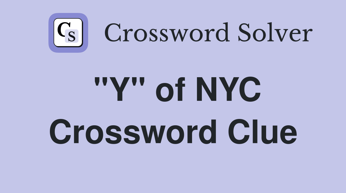 "Y" of NYC Crossword Clue