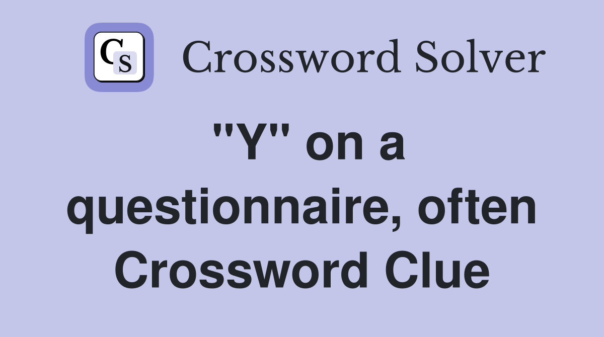 "Y" on a questionnaire, often Crossword Clue