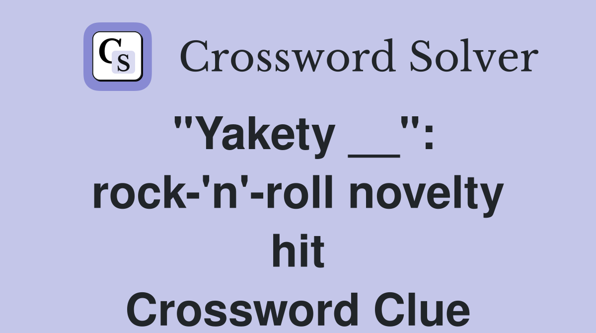 "Yakety __": rock-'n'-roll novelty hit Crossword Clue