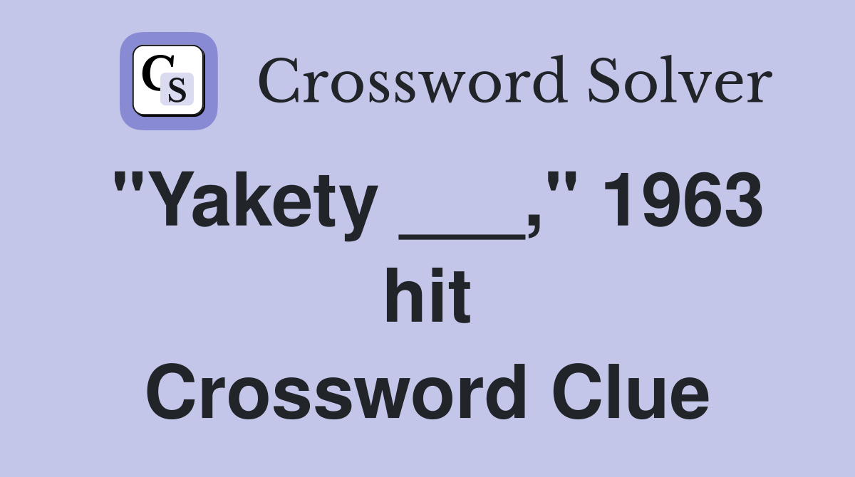"Yakety ___," 1963 hit Crossword Clue