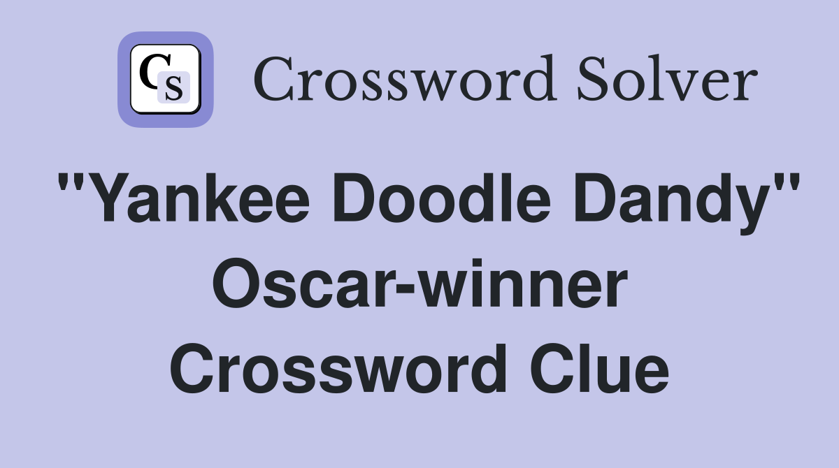 "Yankee Doodle Dandy" Oscar-winner Crossword Clue