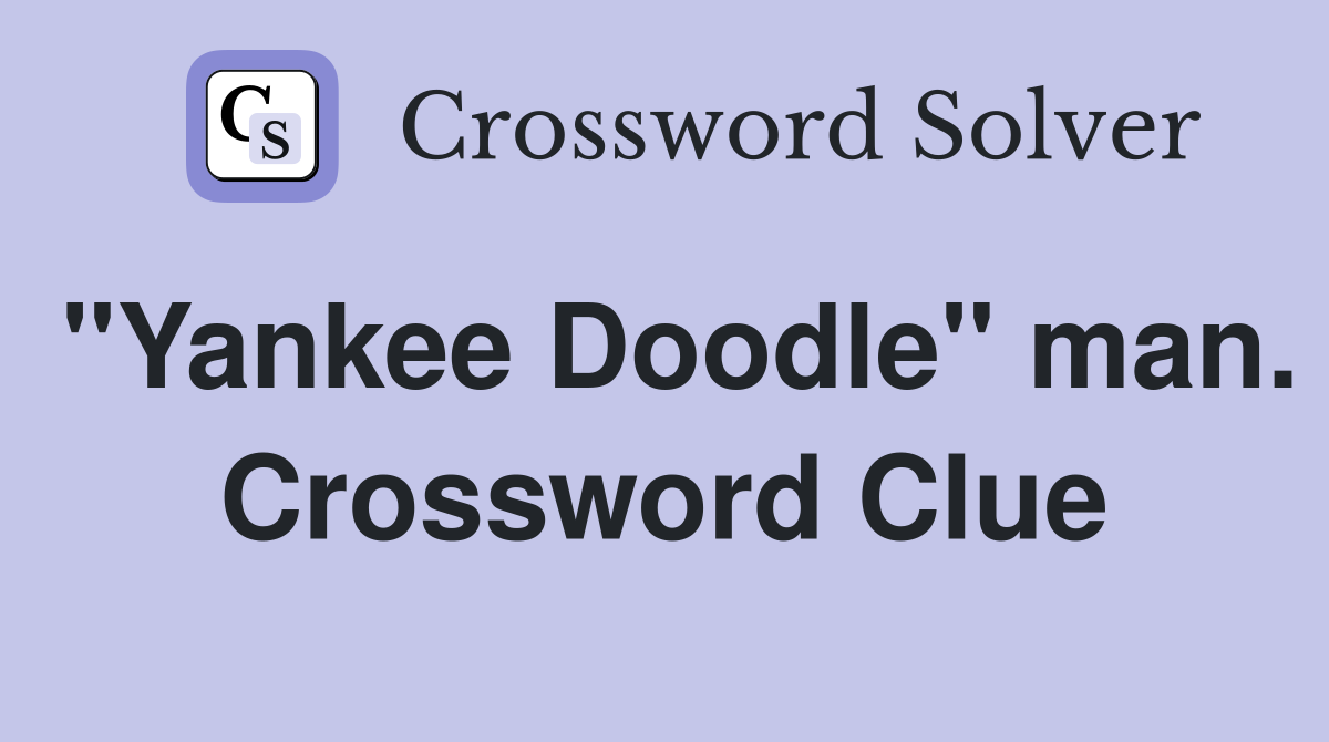 "Yankee Doodle" man. Crossword Clue