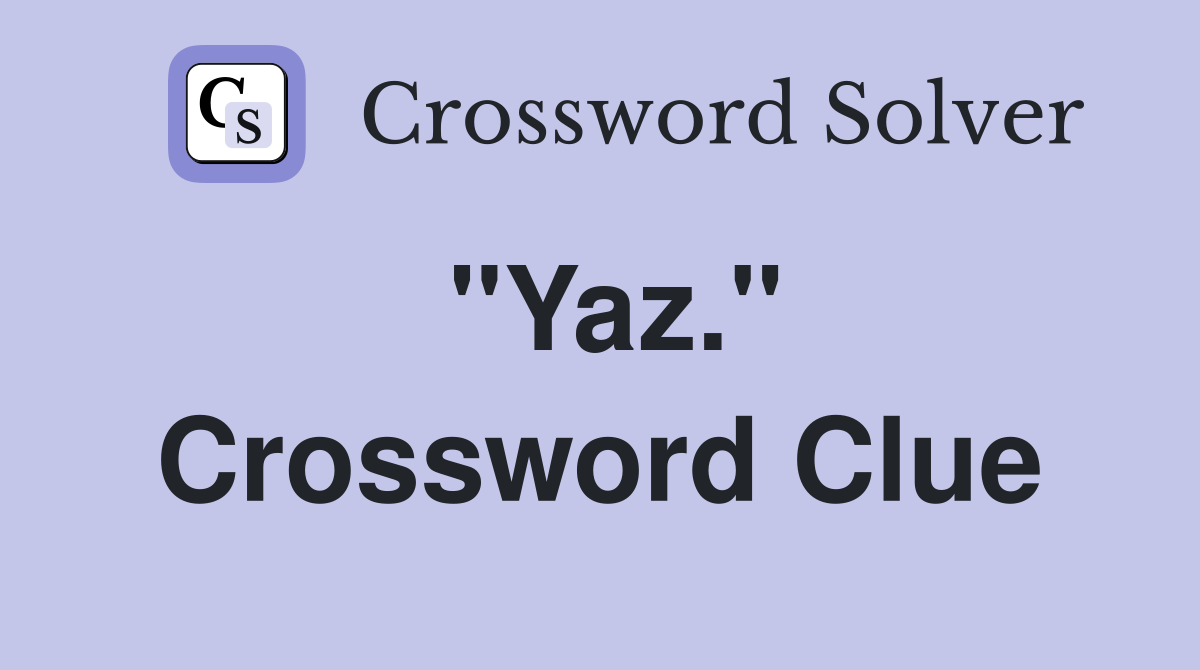 "Yaz." Crossword Clue