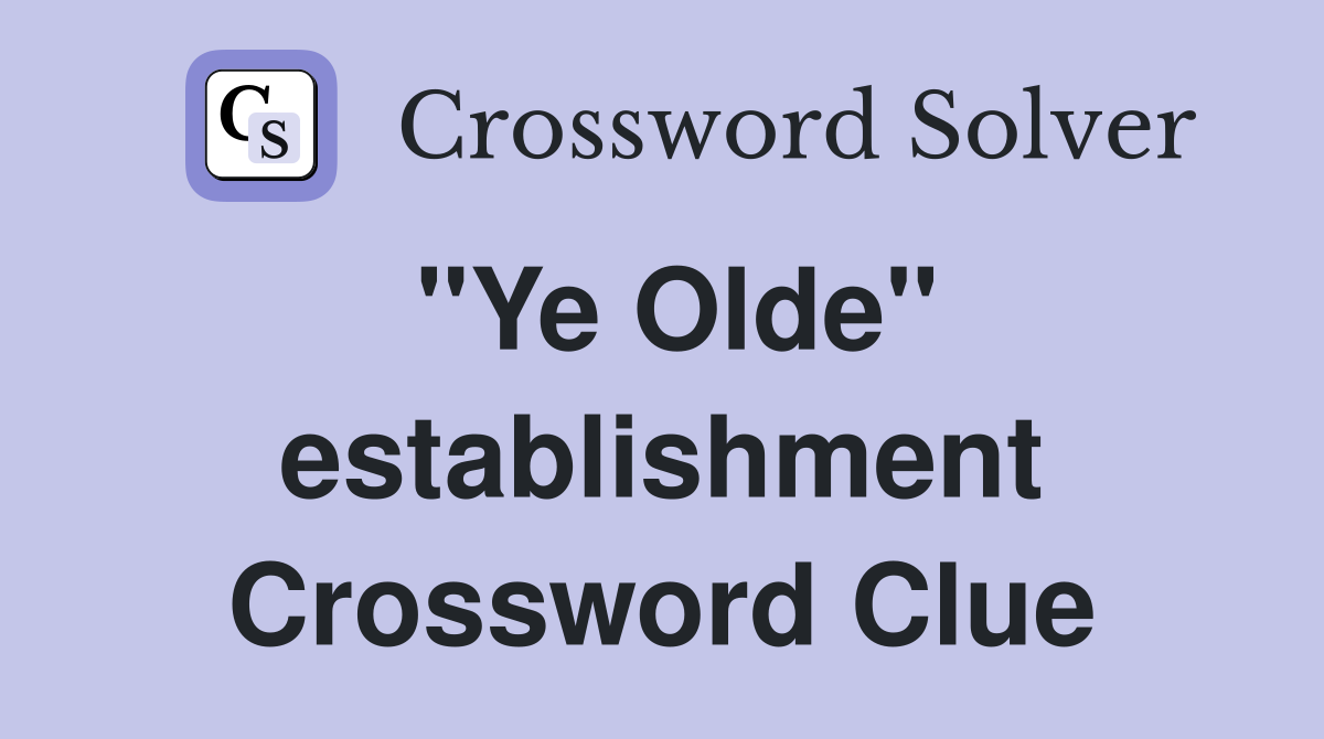 "Ye Olde" establishment Crossword Clue