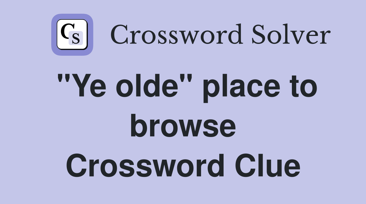 "Ye olde" place to browse Crossword Clue